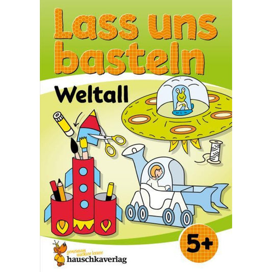Hauschka Verlag Lass uns basteln - Bastelbuch ab 5 Jahre - Weltall