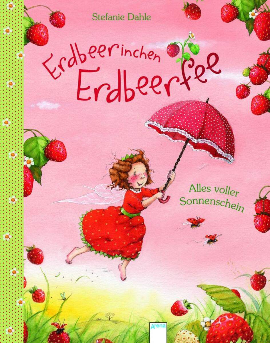 Arena 09999-6 Erdbeerinchen Erdbeerfee Alles voller Sonnenschein