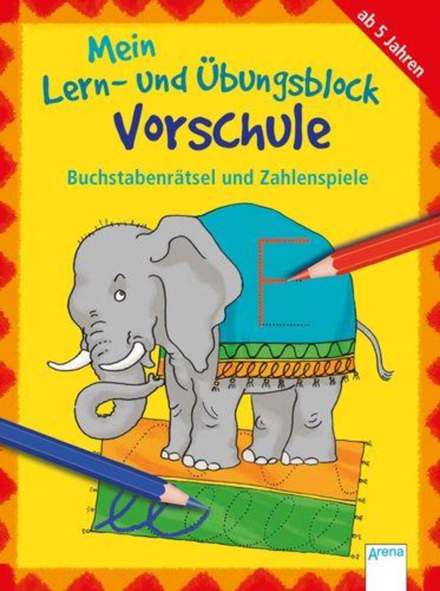 Arena Buchstabenrätsel und Zahlenspiele - Mein Lern- und Übungsblock Vorschule