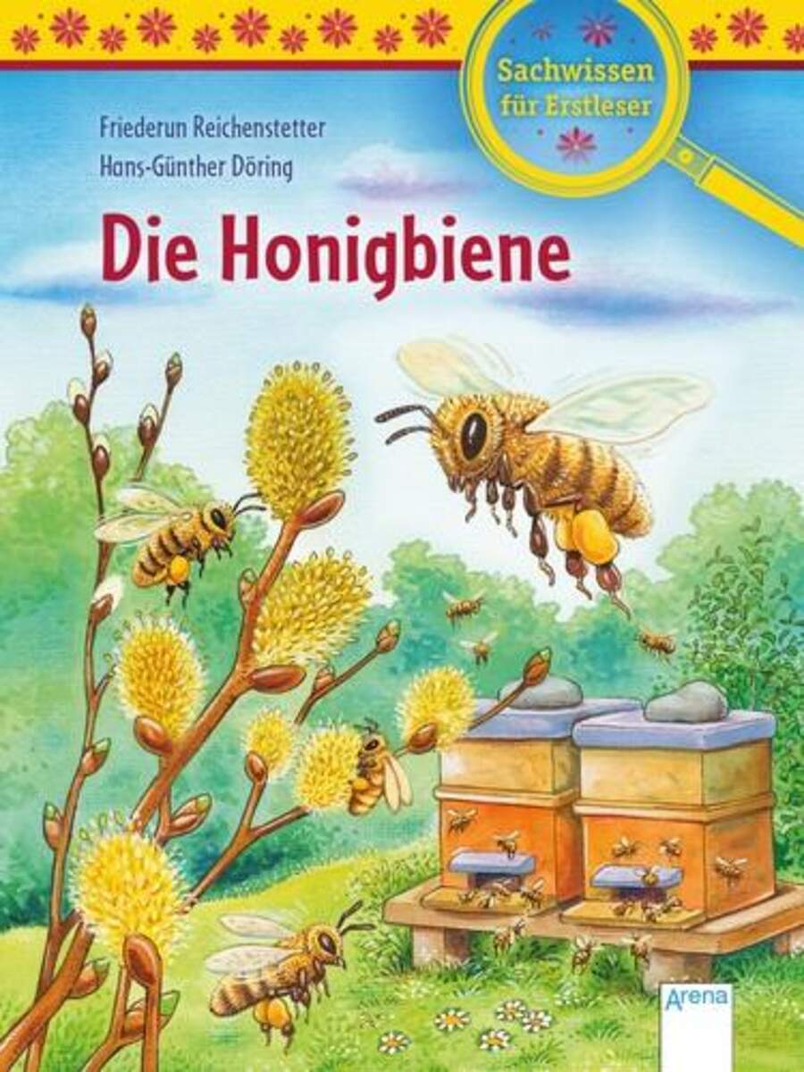 Arena Reichenstetter, Sachwissen Natur. Die Honigbiene