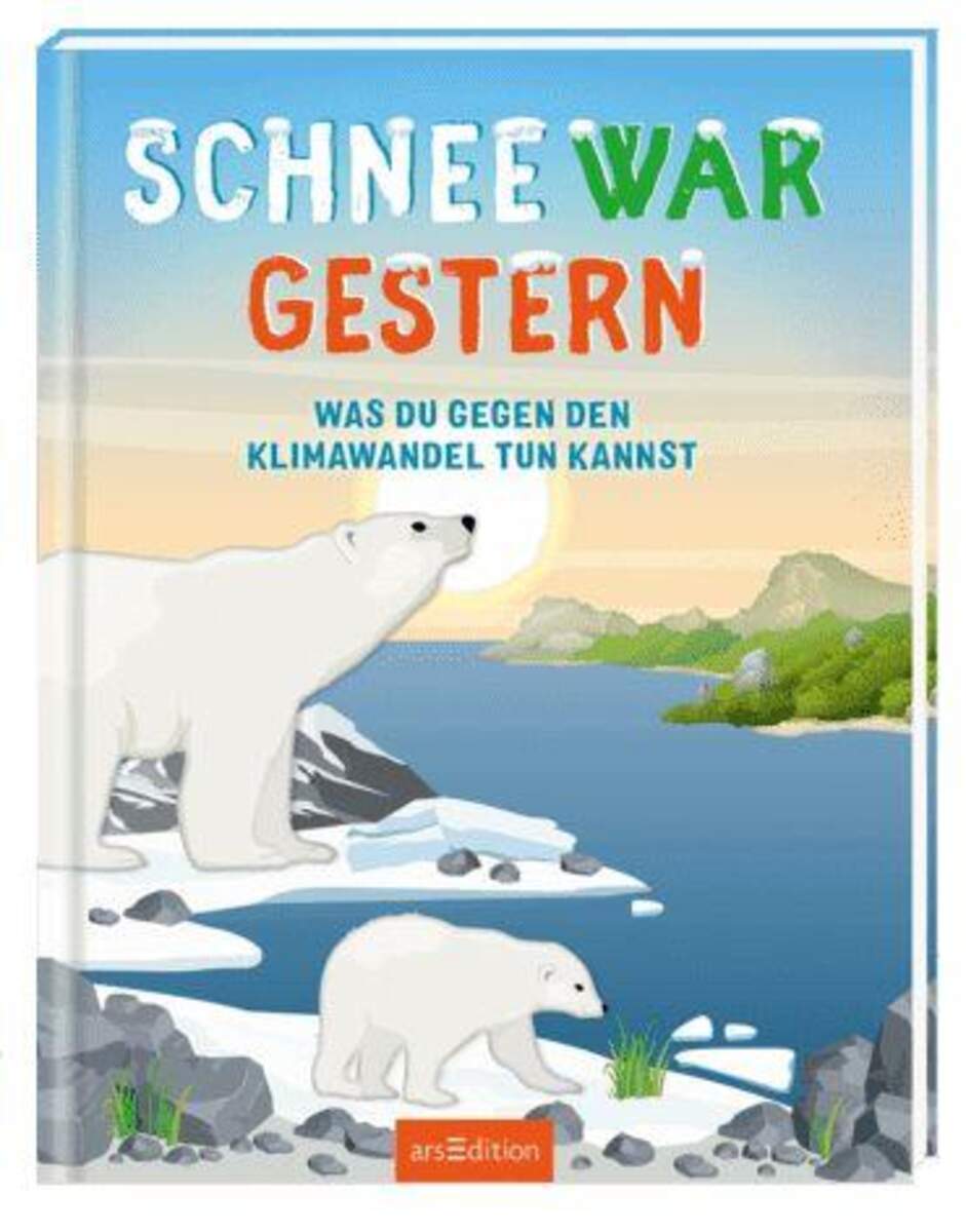 ars Edition Schnee war gestern Was du gegen den Klimawandel tun kannst