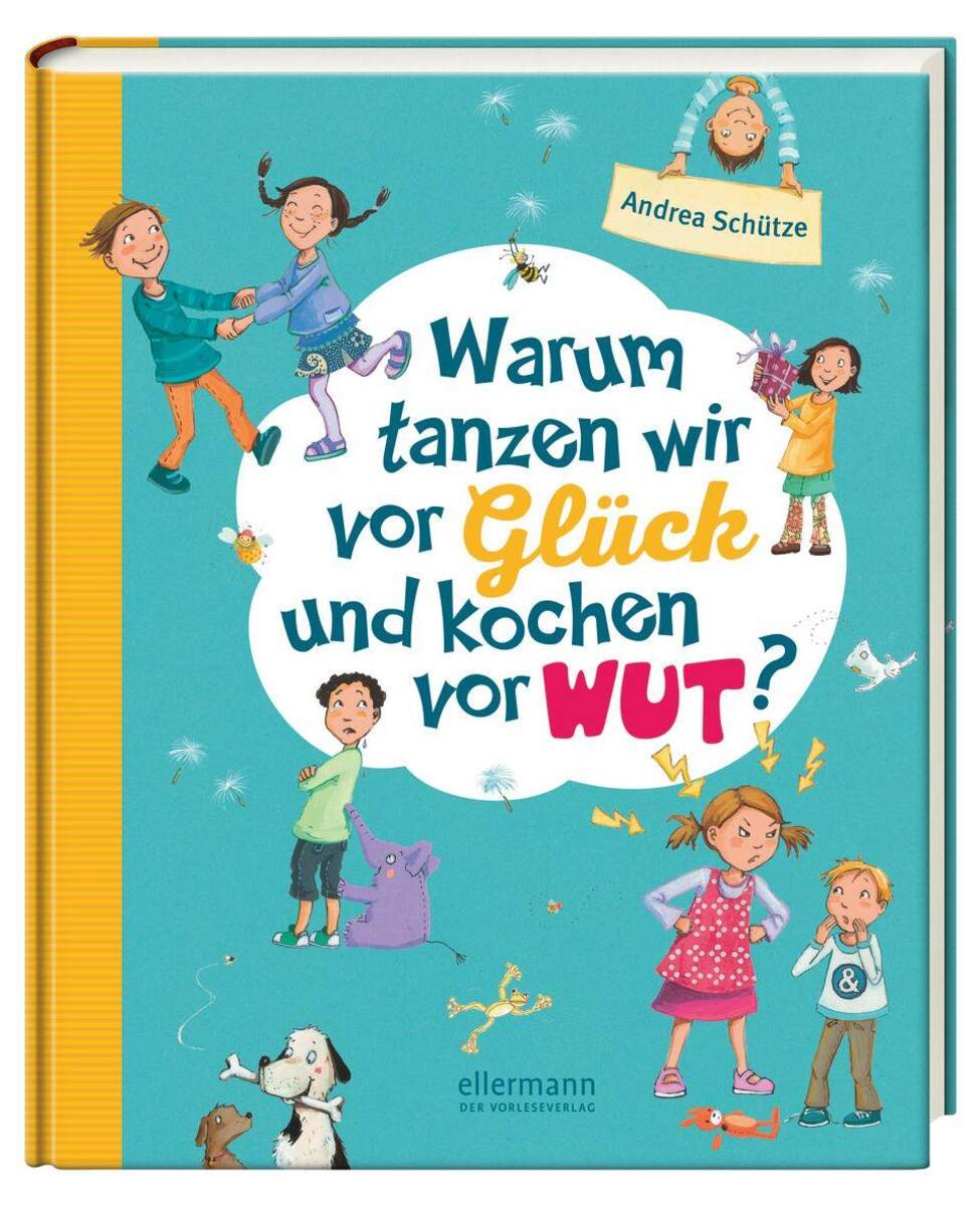 Ellermann Andrea Schütze - Warum tanzen wir vor Glück und kochen vor Wut? Vorlesegeschichten rund um unsere Gefühle