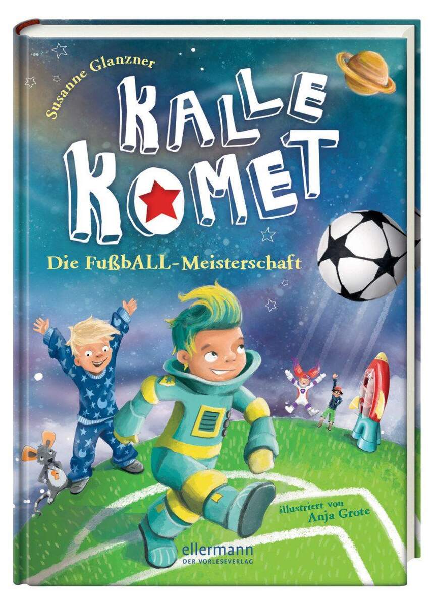Ellermann Susanne Glanzner - Kalle Komet. Die FußbALL-Meisterschaft