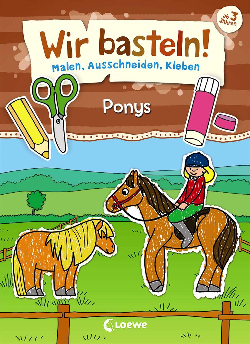 Loewe Wir basteln! - Malen, Ausschneiden, Kleben - Ponys
