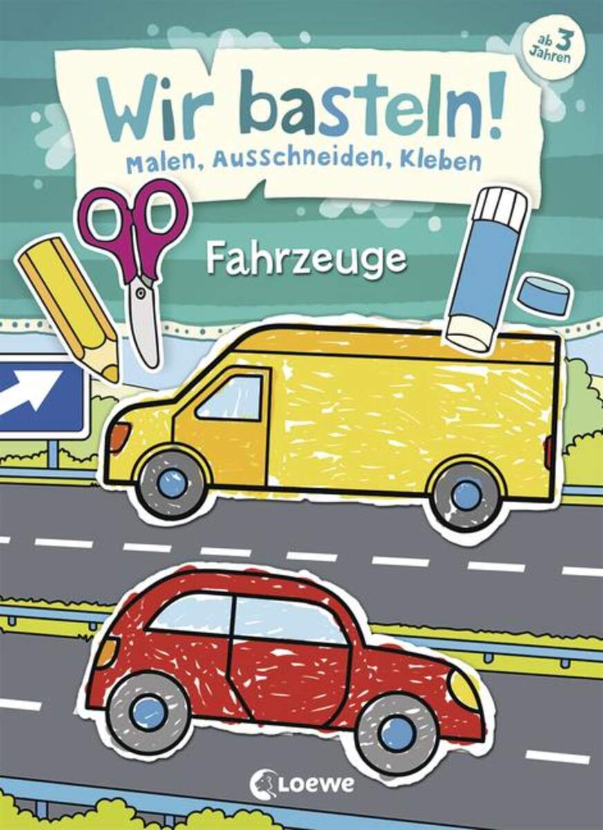 Loewe Wir basteln! - Malen, Ausschneiden, Kleben - Fahrzeuge
