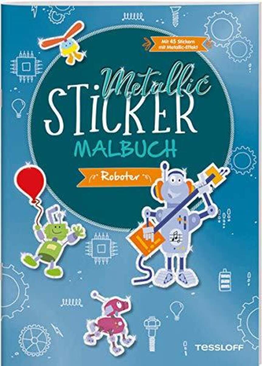 Tessloff Metallic-Sticker Malbuch. Roboter: Mit 45 Metallic-Stickern