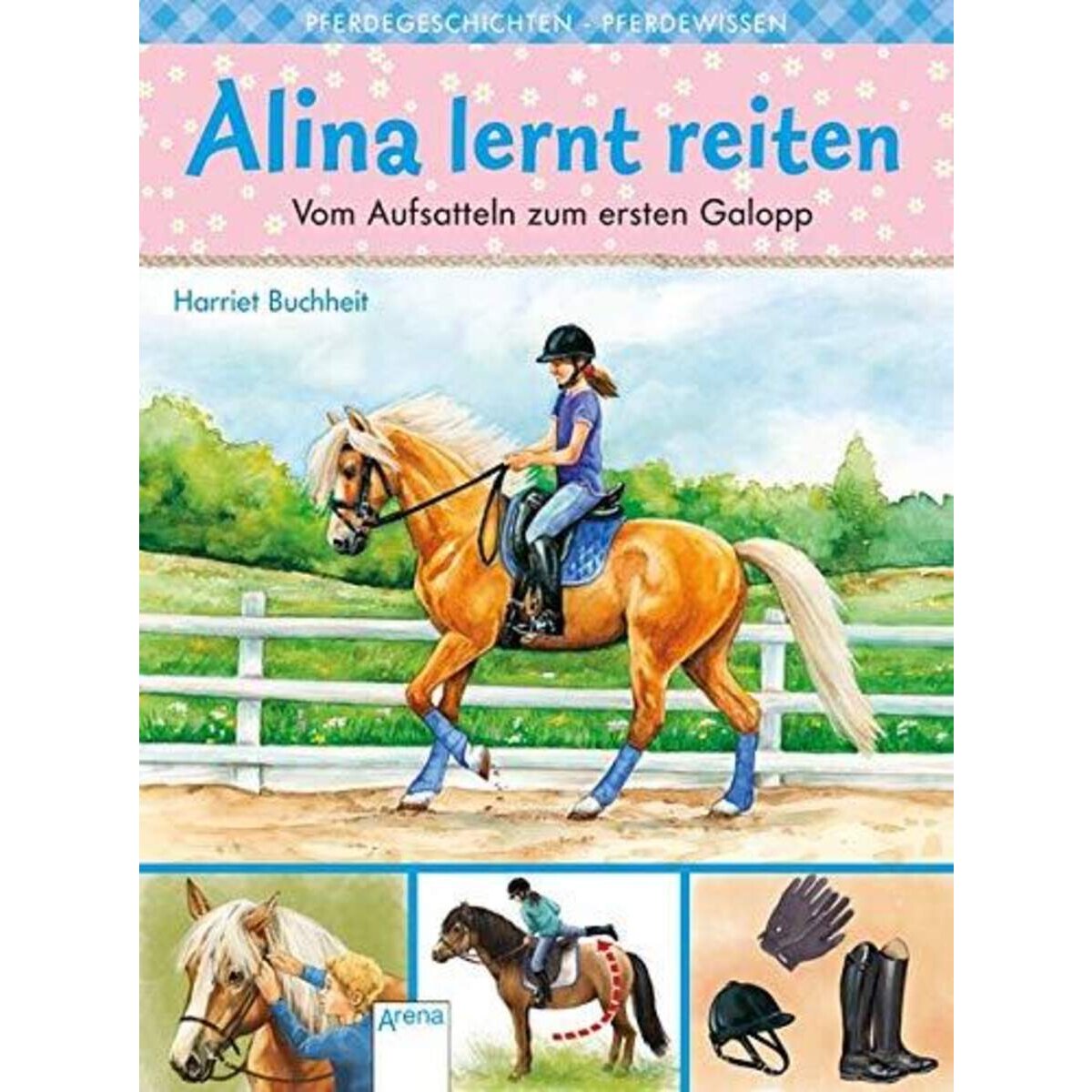 Arena Alina lernt Reiten 2 Vom Aufsatteln zum ersten Galopp