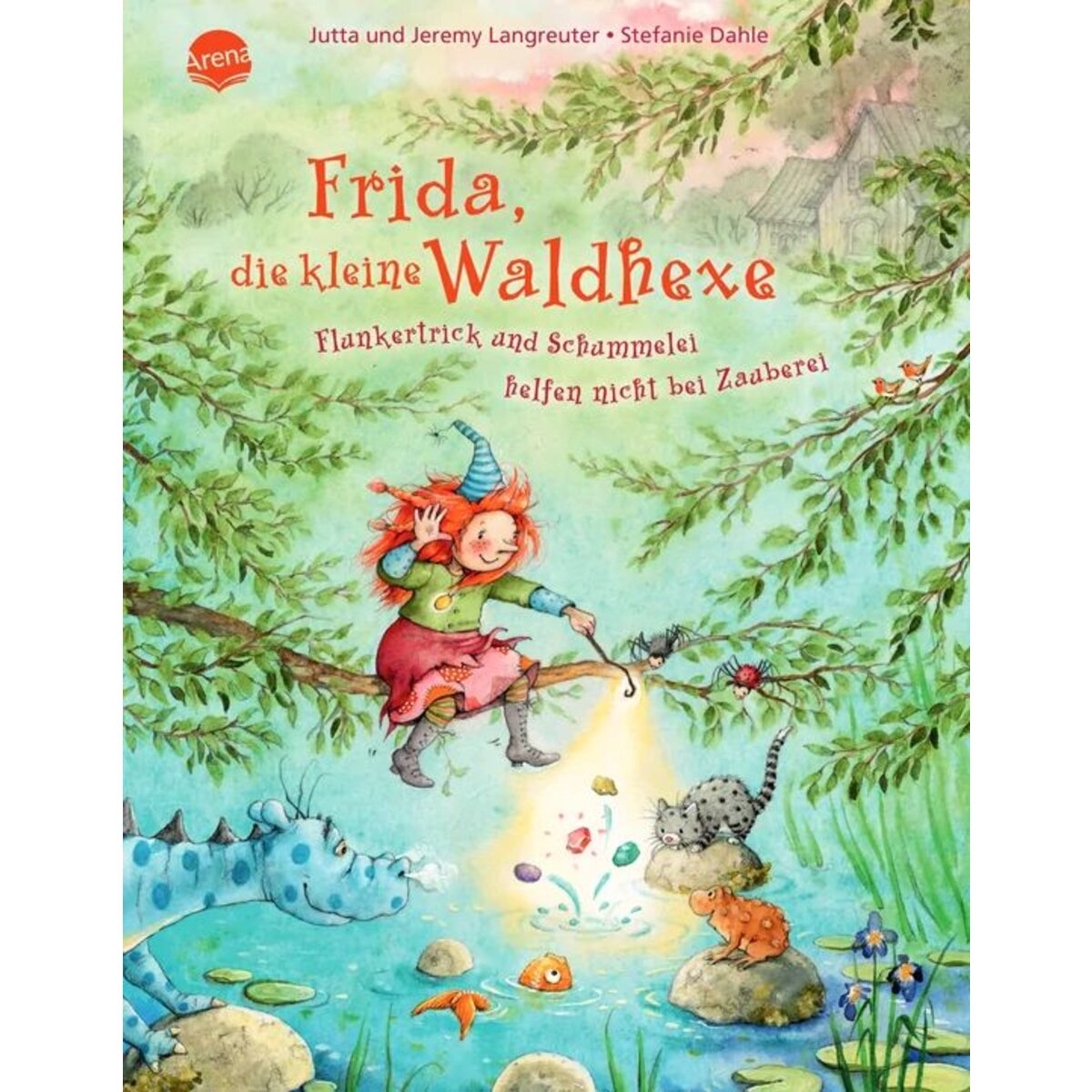Arena Dahle, Frida, die kleine Waldhexe (7). Flunkertrick und Schummelei helfen nicht bei Zauberei