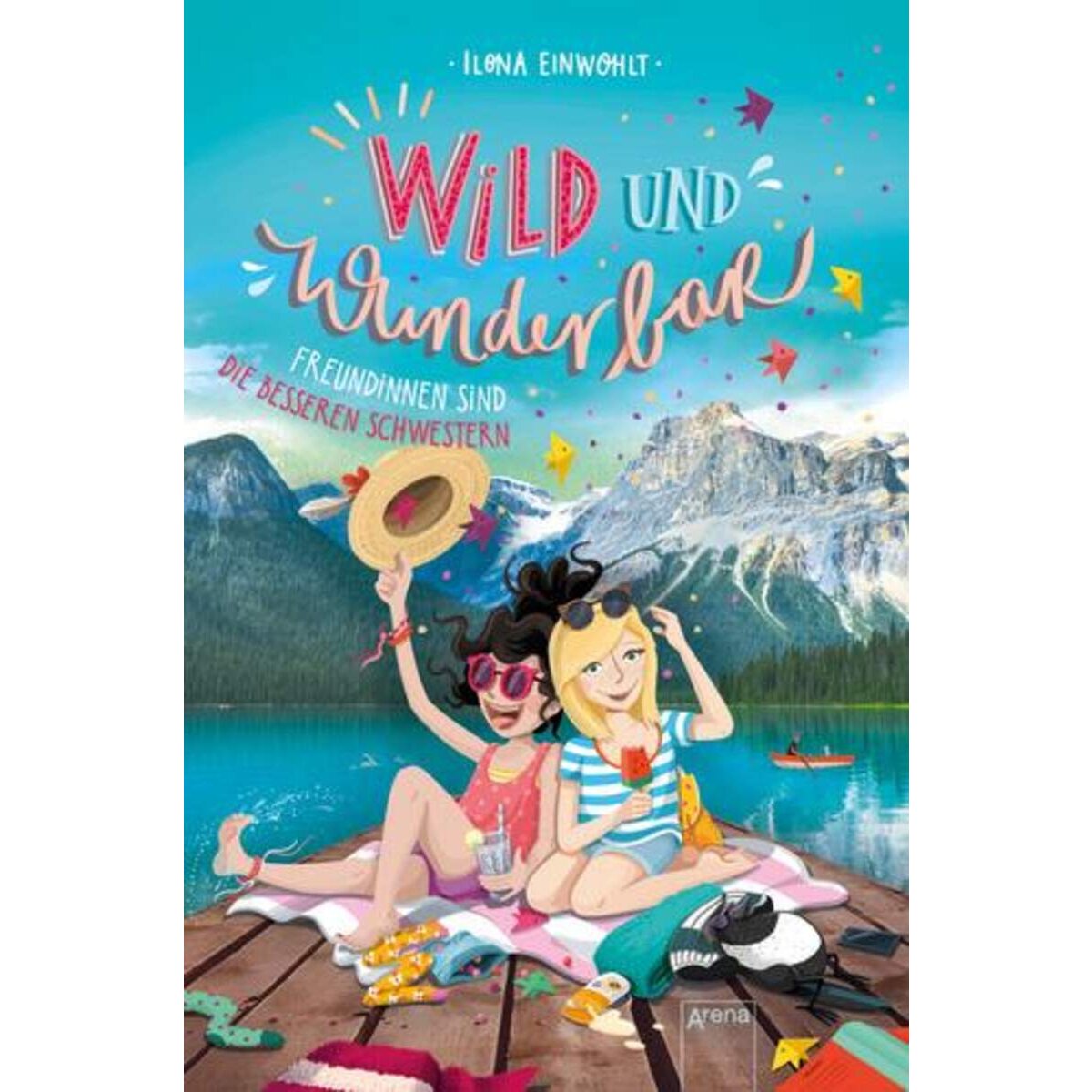 Arena Wild und Wunderbar, Band 3 - Freundinnen sind die besseren Schwestern