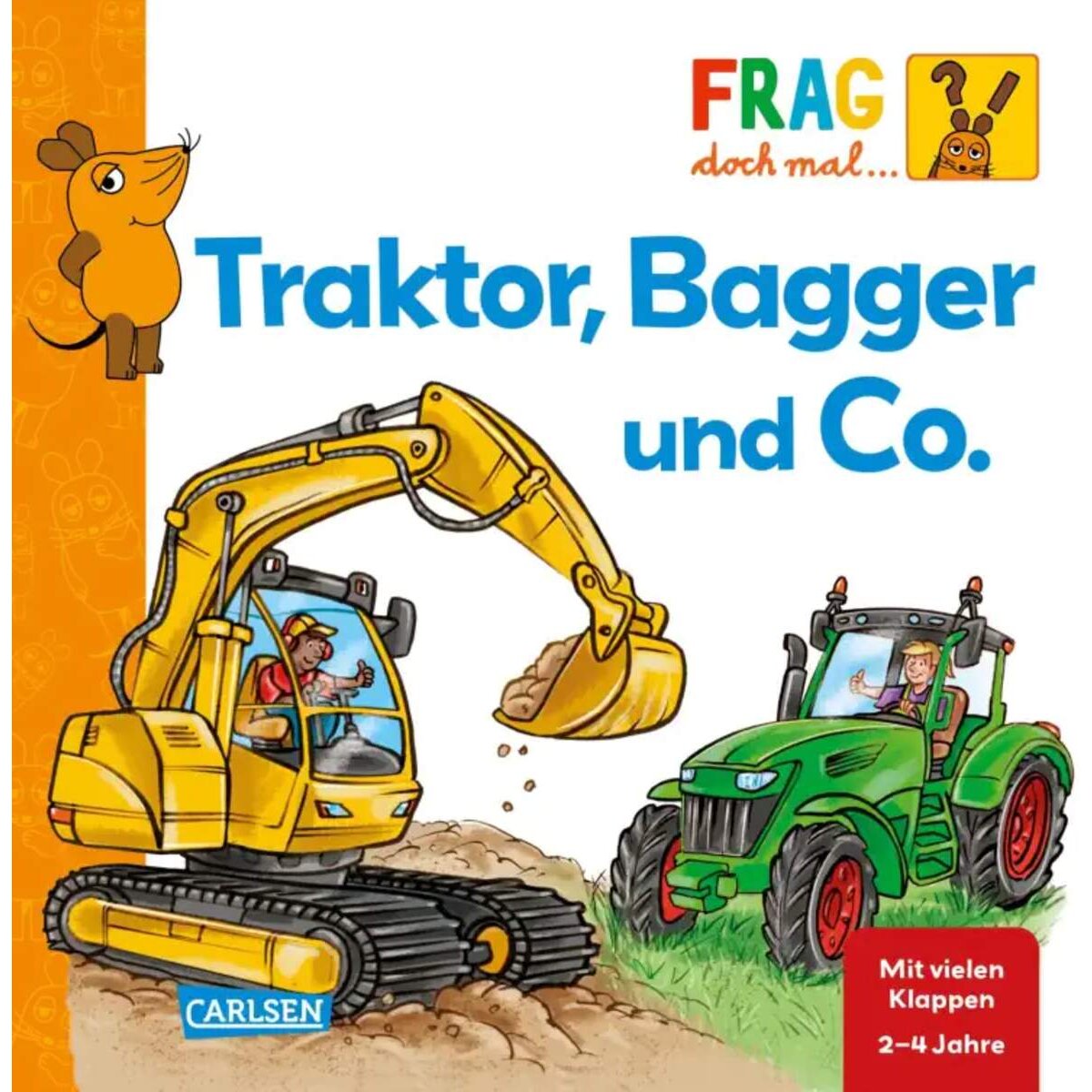 Carlsen Verlag Frag doch mal ... die Maus: Traktor, Bagger und Co. von Petra Klose, Dennis Mertz