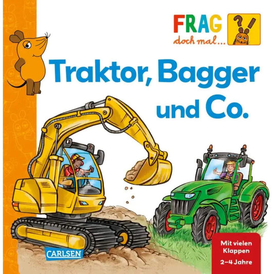 Carlsen Verlag Frag doch mal ... die Maus: Traktor, Bagger und Co. von Petra Klose, Dennis Mertz
