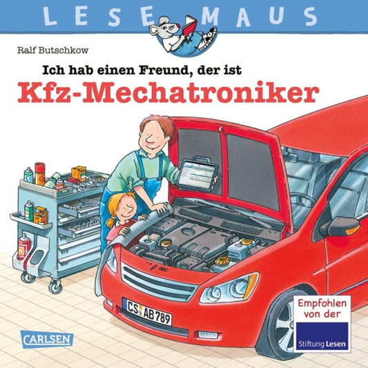 Carlsen Verlag LESEMAUS 32: Ich hab einen Freund, der ist Kfz-Mechatroniker