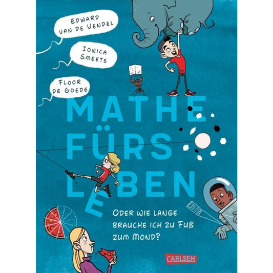 Carlsen Verlag Vendel, Mathe fürs Leben oder: Wie lange brauche ich zu Fuß zum Mond?