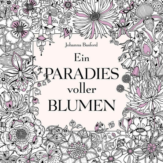 mvg-Verlag Malbuch für Erwachsene - Ein Paradies voller Blumen von Johanna Basford