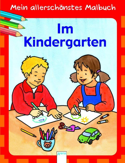 Arena 09842-5 Mein allerschönstes Malbuch Im Kindergarten