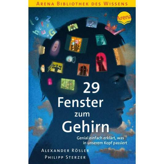 Arena 29 Fenster zum Gehirn. Genial einfach erklärt, was in unserem Kopf passiert