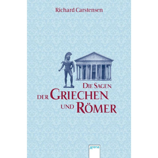 Arena Carstensen, Die Sagen der Griechen und Römer