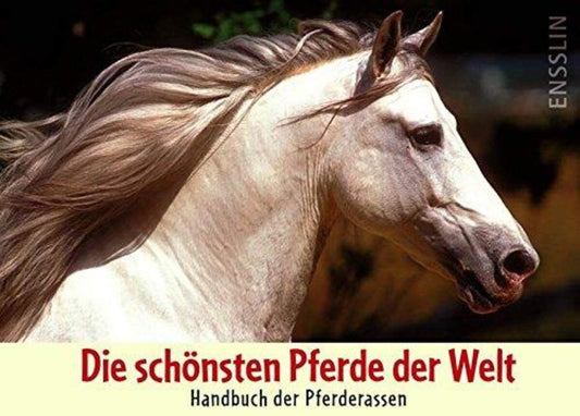 Arena Die schönsten Pferde der Welt - Handbuch der
