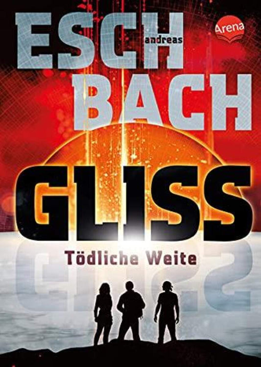 Arena Gliss. Tödliche Weite: Spannende und bildgewaltige All-Age-Science-Fiction