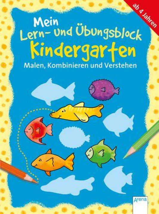 Arena Malen, Kombinieren und Verstehen - Mein Lern- und Übungsblock Kindergarten