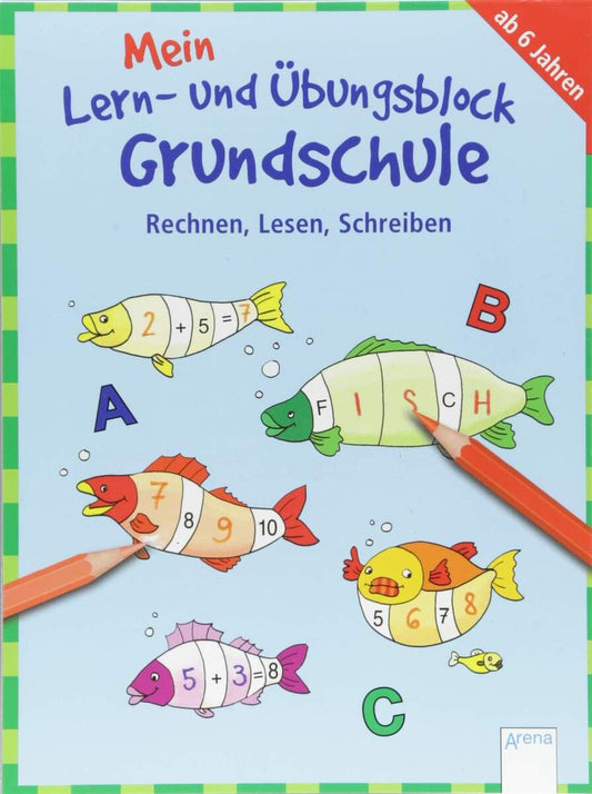 Arena Mein Lern und Übungsblock Grundschule: Rechnen, Lesen, Schreiben