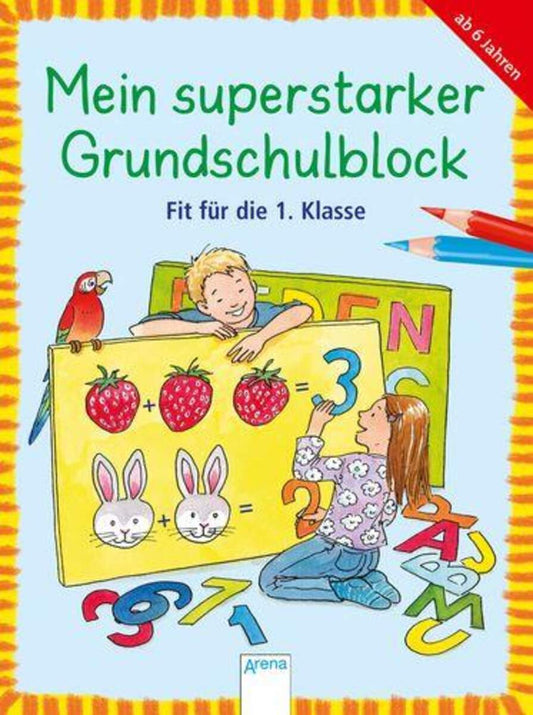 Arena Mein superstarker Grundschulblock. Fit für die 1. Klasse