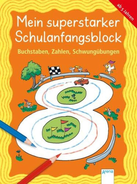Arena Mein superstarker Schulanfangsblock. Buchstaben, Zahlen, Schwungübungen