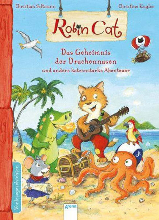 Arena Robin Cat - Das Geheimnis der Drachennasen und andere katzenstarke Abenteuer