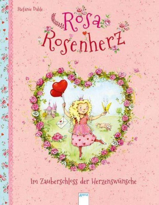 Arena Rosa Rosenherz, Band 1 - Im Zauberschloss der Herzenswünsche