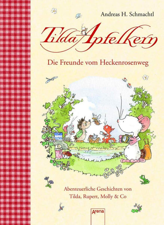 Arena Tilda Apfelkern Die Freunde vom Heckenrosenweg Abenteuerliche Geschichten von Tilda, Rupert, Molly und Co.