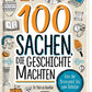 ars Edition 100 Sachen die Geschichte machten - Von der Bronzeaxt bis zum Roboter