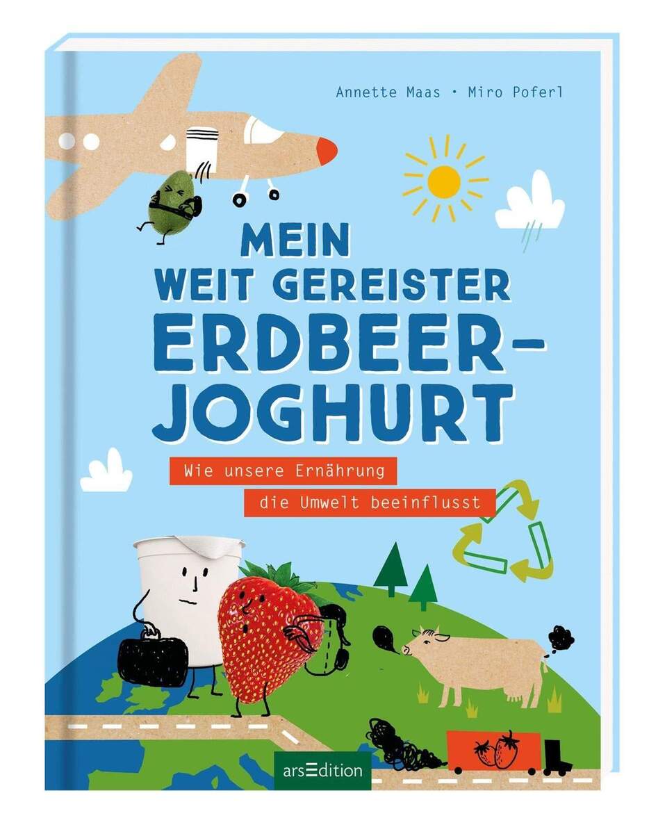 ars Edition Buch Mein weit gereister Erdbeerjoghurt: Wie unsere Ernährung die Umwelt beeinflusst