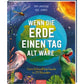 ars Edition Wenn die Erde einen Tag alt wäre ...