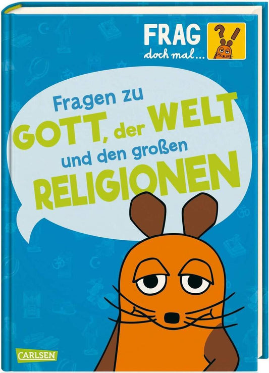 Carlsen Verlag Frag doch mal die Maus! Fragen zu Gott, der Welt und den großen Religionen