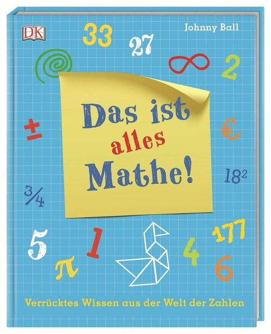 DK Das ist alles Mathe! Verrücktes Wissen aus der Welt der Zahlen|