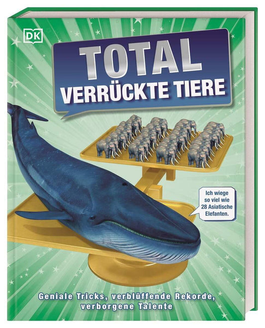 DK Verlag Buch Total verrückte Tiere Geniale Tricks, verblüffende Rekorde, verborgene Talente