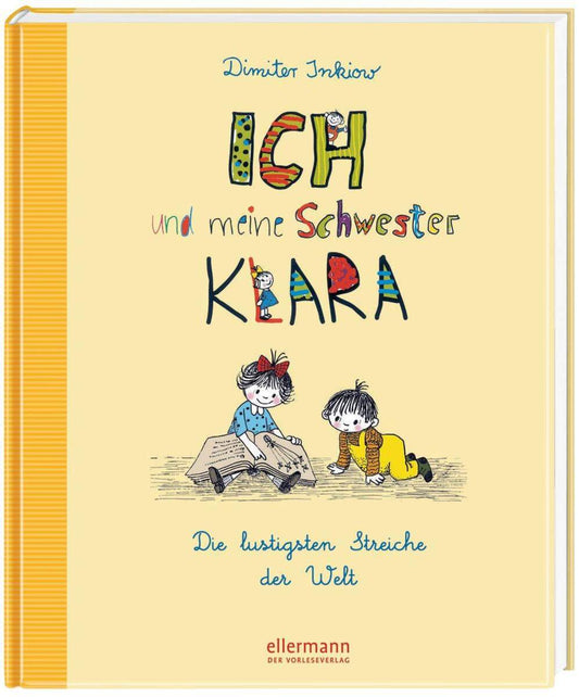 Ellermann Dimiter Inkiow - Ich und meine Schwester Klara Die lustigsten Streiche der Welt