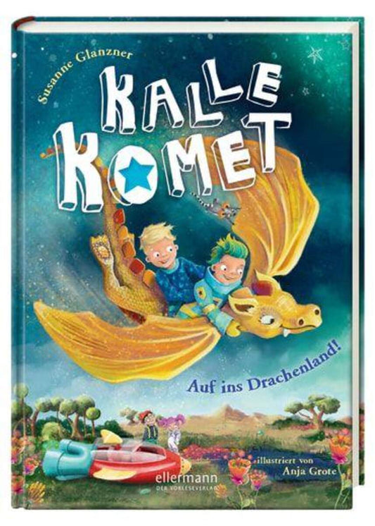 Ellermann Susanne Glanzner - Kalle Komet. Auf ins Drachenland! Band 2