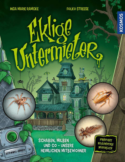 KOSMOS Eklige Untermieter Schaben, Milben und Co - unsere heimlichen Mitbewohnern