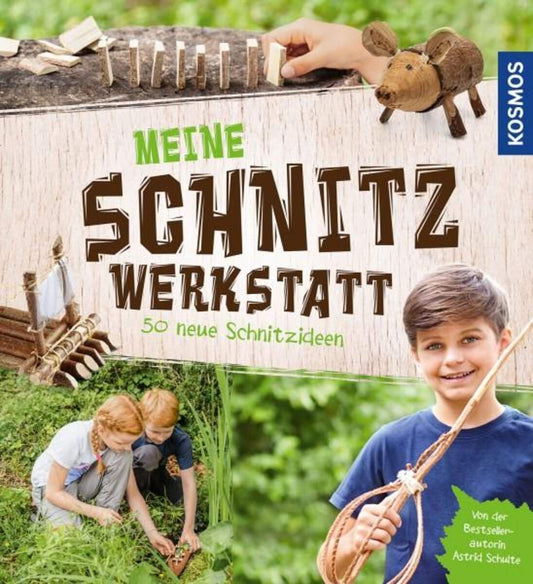KOSMOS Meine Schnitzwerkstatt  - 50 neue Schnitzideen von leicht bis schwer
