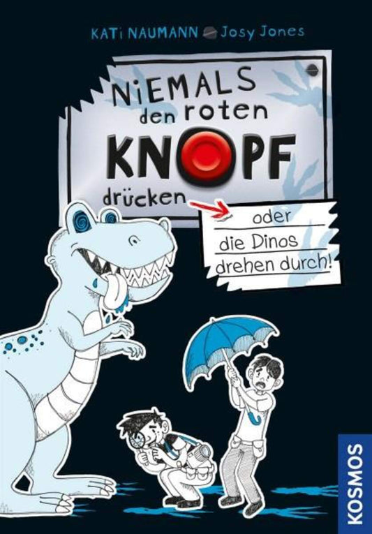 KOSMOS Niemals den roten Knopf drücken, 3, oder die Dinos drehen durch!