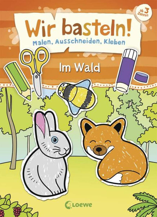 Loewe Wir basteln! - Malen, Ausschneiden, Kleben - Im Wald