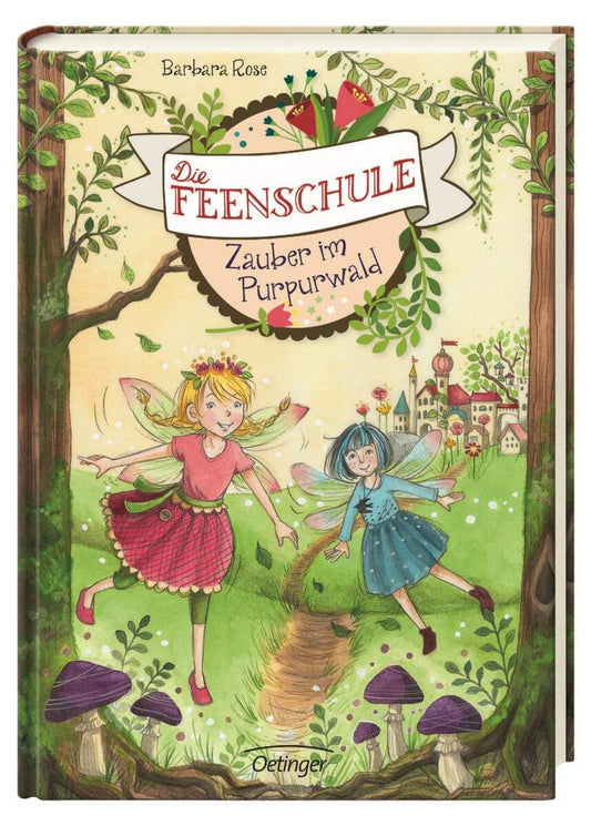 Oetinger Barbara Rose - Die Feenschule. Zauber im Purpurwald