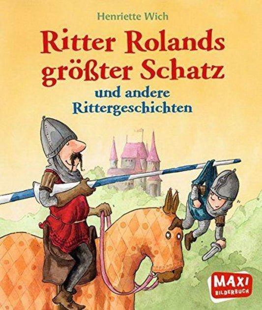 Oetinger Henriette Wich - Ritter Rolands größter Schatz und andere Rittergeschichten