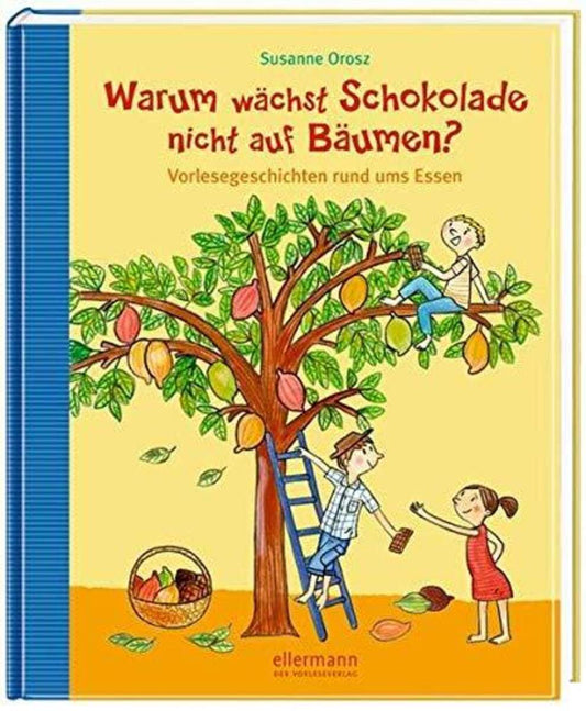 Oetinger Orosz, Susanne Warum wächst Schokolade nicht auf Bäumen?