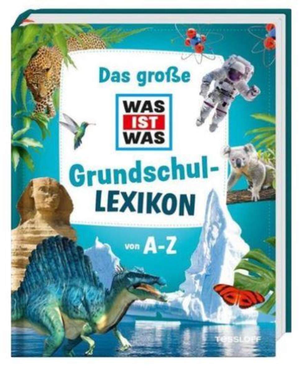 Tessloff Das große WAS IST WAS Grundschullexikon von A-Z