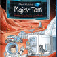 Tessloff Der kleine Major Tom. Band 5: Gefährliche Reise zum Mars