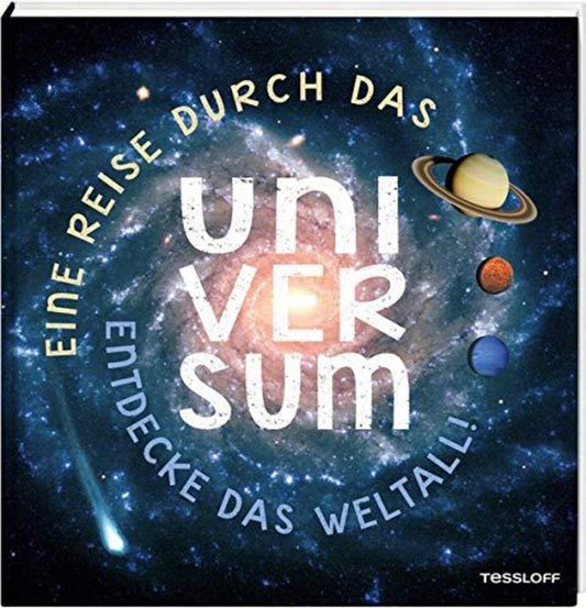 Tessloff Eine Reise durch das Universum.: Entdecke das Weltall!