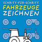 Tessloff Fahrzeuge zeichnen Schritt für Schritt: Kleine Zeichenschule