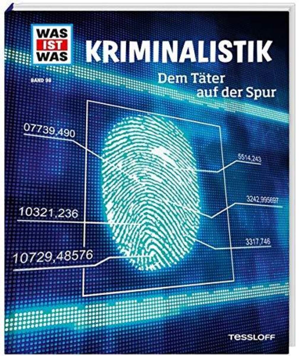 Tessloff WAS IST WAS Band 98 - Kriminalistik: Dem Täter auf der Spur